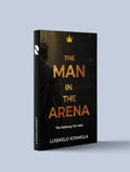 The Man In The Arena | The Pathway For Men